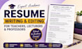 edit, rewrite teacher lecturer professor or academic resume