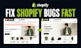 fix shopify store with custom liquid coding, custom sections and theme tweaks