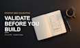 validate your startup or app idea before you build it