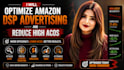 optimize amazon dsp advertising and reduce high acos