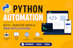 develop python automation, bots, desktop apps and web applications