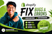 do shopify bug fix, custom liquid coding and theme customization