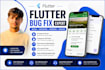 fix flutter bugs, errors, crashes, and issues professionally