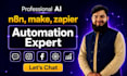 be your n8n, make, zapier ai automation expert