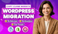 do wordpress migration, clone website, website migration, copy clone website