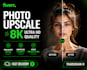upscale your image to high resolution 8k quality