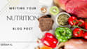 write a nutrition or food blog post for you