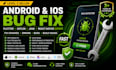 fix android and IOS app bugs as a flutter, kotlin, java and react native expert