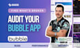 audit fix and improve your bubble app as a bubble developer
