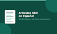 write SEO optimized articles in spanish