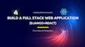 build a full stack web application using django and react