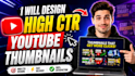 design high CTR eye catching youtube thumbnails