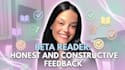 be your beta and honest reader