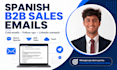 write spanish b2b sales emails and linkedin messages