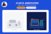 do image and video annotation for ai