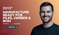 create manufacture ready pcb gerber, bom and cad drawings