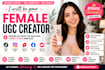 be your female ugc video creator