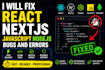 fix react nextjs javascript nodejs bugs and errors