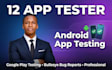 be your 12 app tester for android app testing and google play app testing