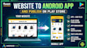 convert website to android, app upload, release on play store