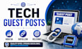 provide high da tech guest posts with dofollow backlinks