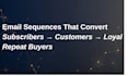 write email sequences that convert subscribers into loyal repeat buyers