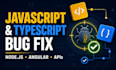 fix your javascript or typescript bug