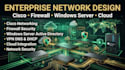 design and configure enterprise cisco network, firewall, VPN and windows server