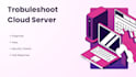 troubleshoot and fix your cloud server issues