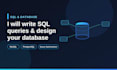 write sql queries, design, fix and optimize sql database