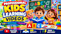 create best kids learning videos for youtube, kids channel