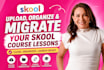 upload skool online course lessons skool course migration skool classroom setup
