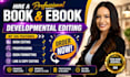 be your developmental editor, book editor, book proofreader and book formatter