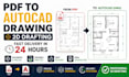 convert PDF to autocad drawing and 2d drafting fast in 24h