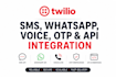 integrate twilio SMS, whatsapp API, voice, IVR, otp