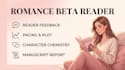 be your romance novel beta reader and give honest reader feedback