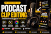 edit engaging podcast clips for social media