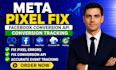 meta pixel fix, facebook conversion API, conversion tracking