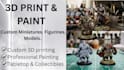 3d print and paint custom miniatures, figurines and models