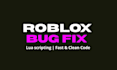 fix any roblox script bug or error fast