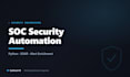 automate your soc with custom python security scripts and soar