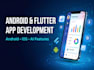 develop android app and flutter app for android and ios