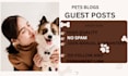 publish premium pet guest posts on authority pet sites giving powerful backlinks