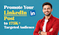 share and promote your content to my 175k linkedin audience