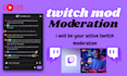 be your twitch stream chat moderator and twitch mod