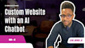 design and build a custom website with an ai chatbot