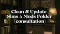 clean and update your sims 4 mods folder consultation