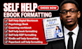design, format, write a professional self help book, ebook and workbook
