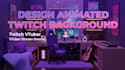 design animated twitch background, twitch vtuber, vtuber stream overlay