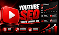 do advanced youtube video SEO and channel optimization